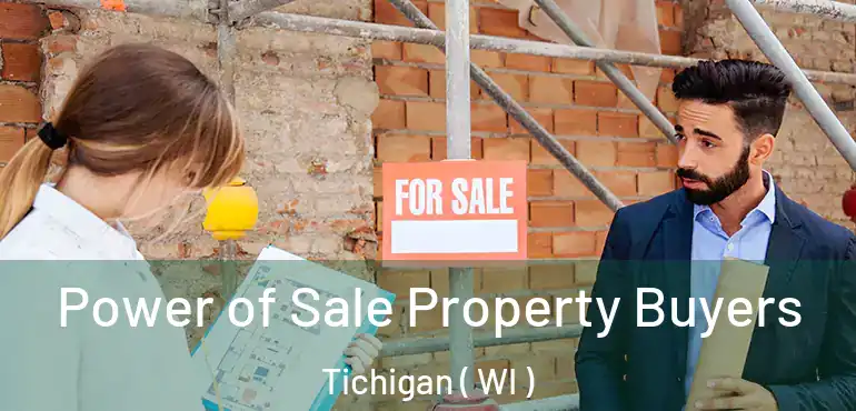  Power of Sale Property Buyers Tichigan ( WI )