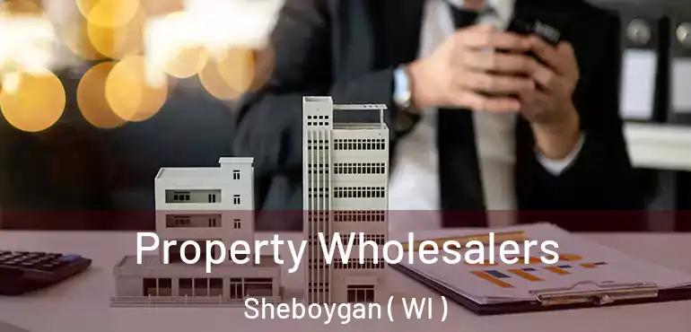  Property Wholesalers Sheboygan ( WI )