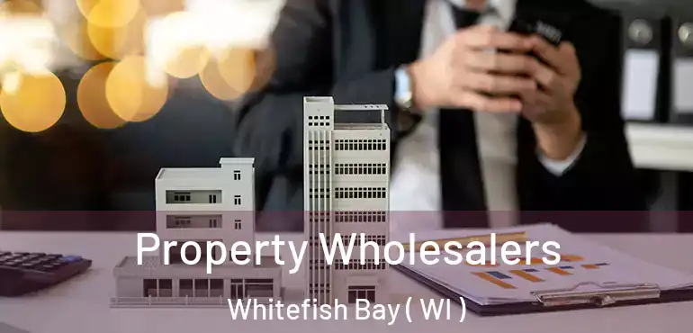  Property Wholesalers Whitefish Bay ( WI )