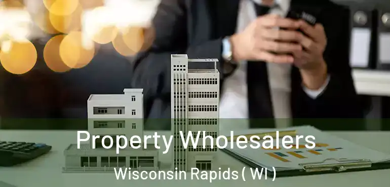  Property Wholesalers Wisconsin Rapids ( WI )