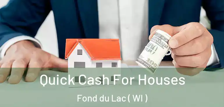  Quick Cash For Houses Fond du Lac ( WI )