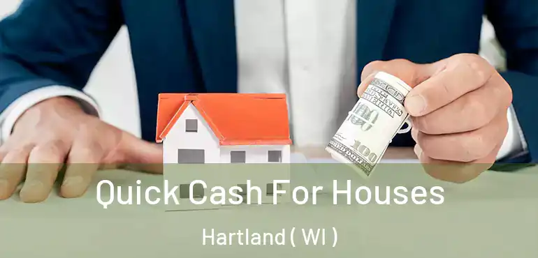  Quick Cash For Houses Hartland ( WI )