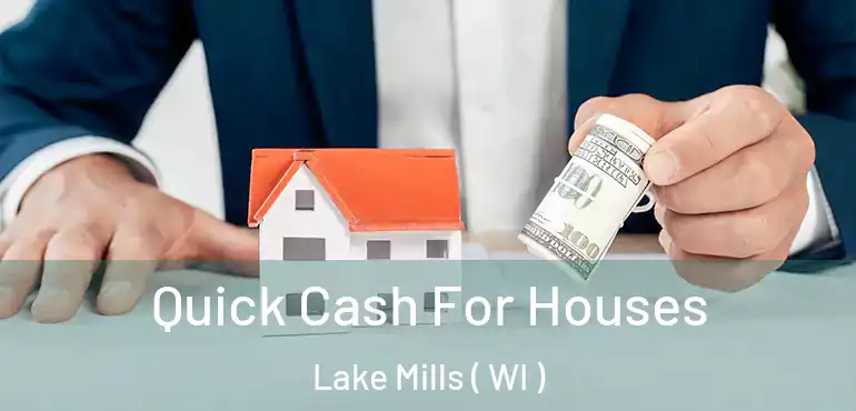  Quick Cash For Houses Lake Mills ( WI )