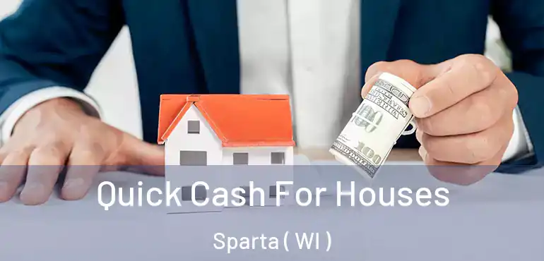  Quick Cash For Houses Sparta ( WI )