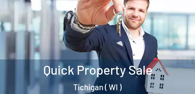  Quick Property Sale Tichigan ( WI )