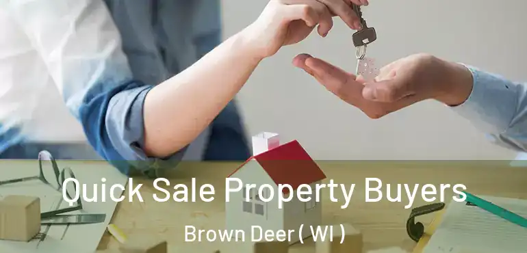  Quick Sale Property Buyers Brown Deer ( WI )