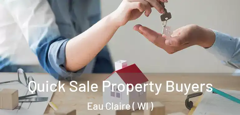 Quick Sale Property Buyers Eau Claire ( WI )