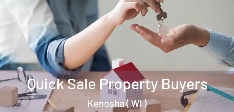  Quick Sale Property Buyers Kenosha ( WI )