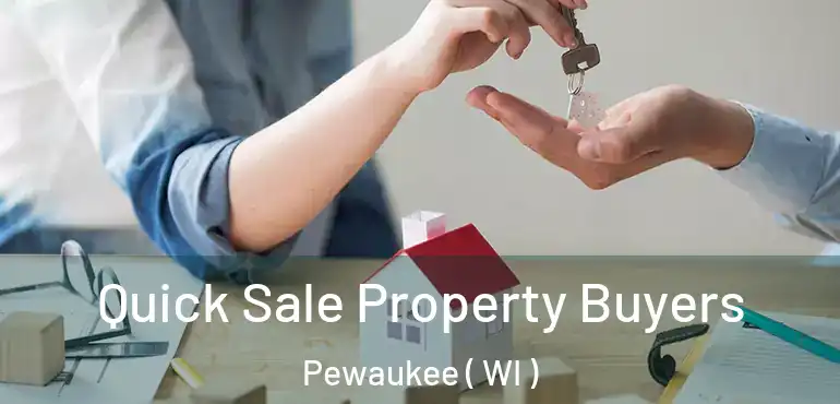  Quick Sale Property Buyers Pewaukee ( WI )