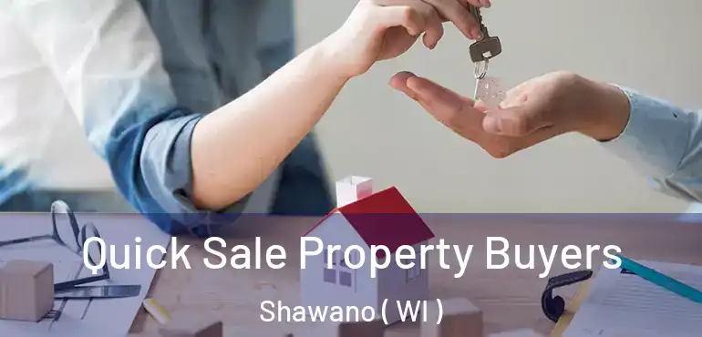  Quick Sale Property Buyers Shawano ( WI )