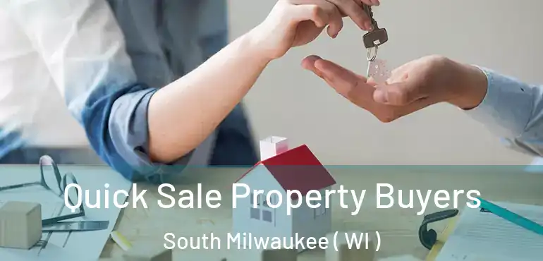  Quick Sale Property Buyers South Milwaukee ( WI )