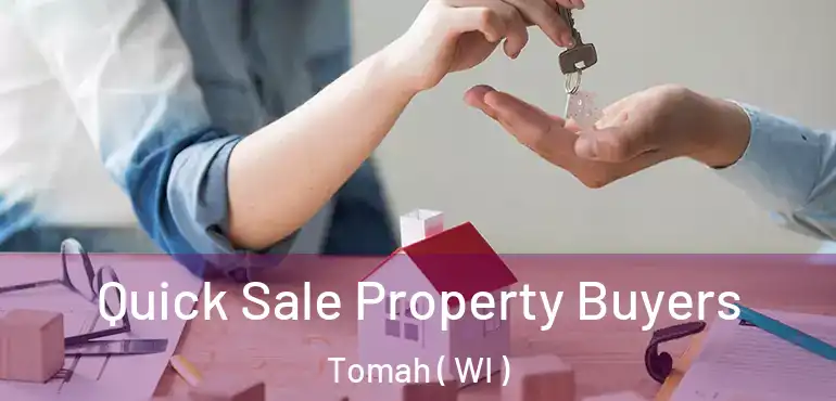  Quick Sale Property Buyers Tomah ( WI )