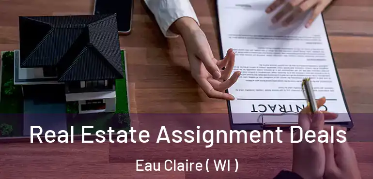  Real Estate Assignment Deals Eau Claire ( WI )