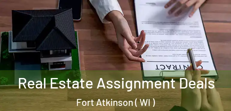  Real Estate Assignment Deals Fort Atkinson ( WI )