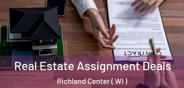  Real Estate Assignment Deals Richland Center ( WI )