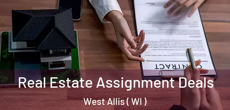  Real Estate Assignment Deals West Allis ( WI )