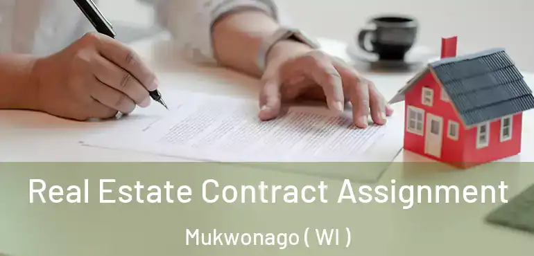  Real Estate Contract Assignment Mukwonago ( WI )