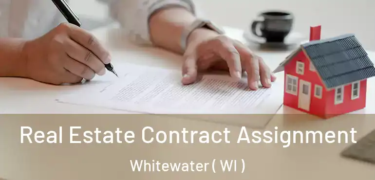  Real Estate Contract Assignment Whitewater ( WI )