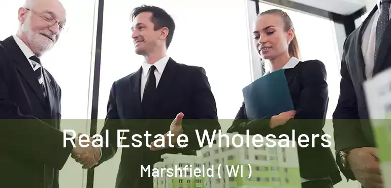  Real Estate Wholesalers Marshfield ( WI )