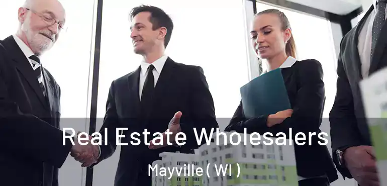  Real Estate Wholesalers Mayville ( WI )