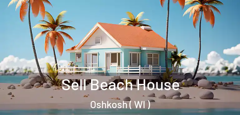  Sell Beach House Oshkosh ( WI )