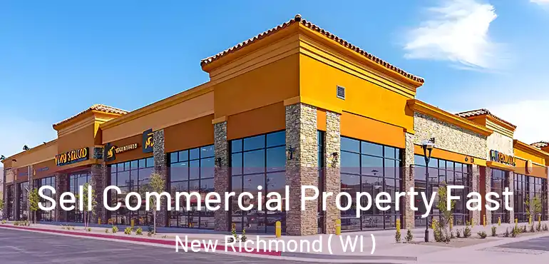  Sell Commercial Property Fast New Richmond ( WI )
