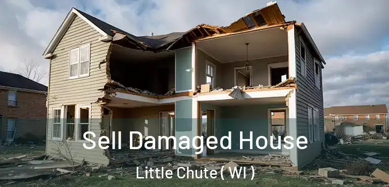  Sell Damaged House Little Chute ( WI )