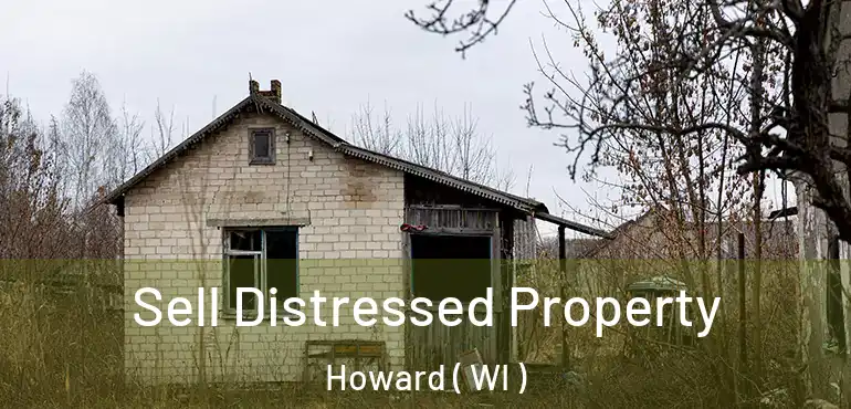  Sell Distressed Property Howard ( WI )