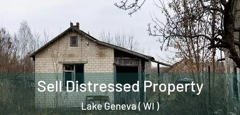  Sell Distressed Property Lake Geneva ( WI )