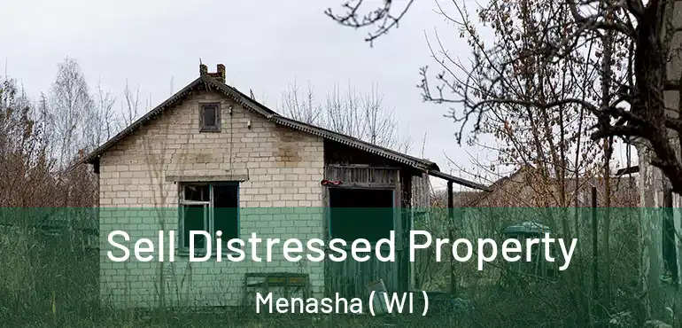  Sell Distressed Property Menasha ( WI )