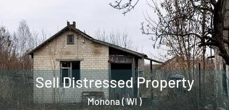  Sell Distressed Property Monona ( WI )