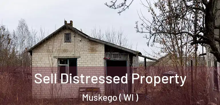  Sell Distressed Property Muskego ( WI )