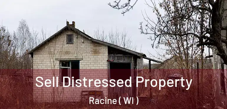  Sell Distressed Property Racine ( WI )