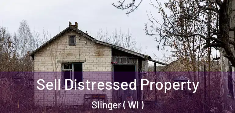 Sell Distressed Property Slinger ( WI )