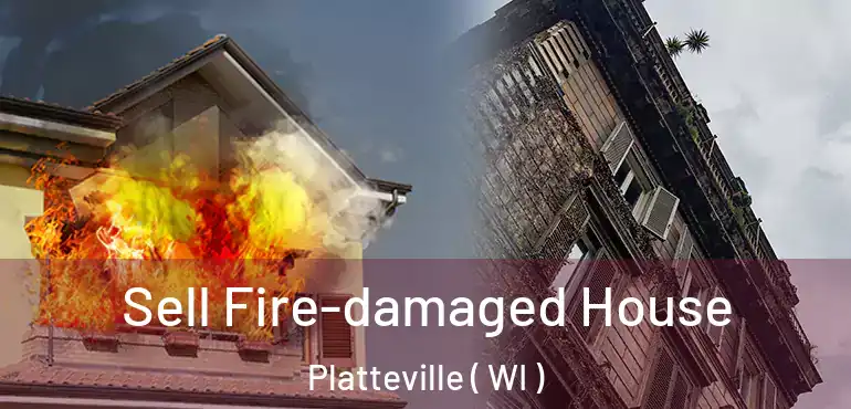  Sell Fire-damaged House Platteville ( WI )