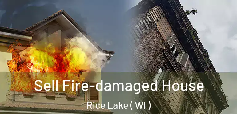  Sell Fire-damaged House Rice Lake ( WI )