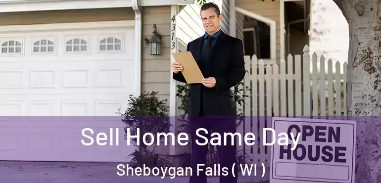  Sell Home Same Day Sheboygan Falls ( WI )