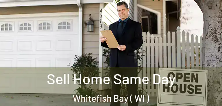  Sell Home Same Day Whitefish Bay ( WI )