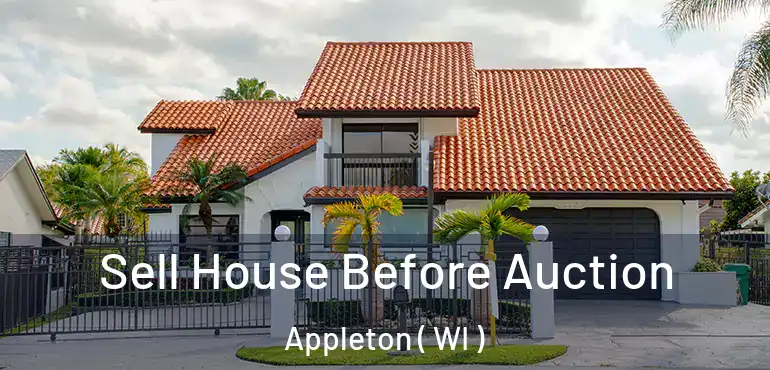  Sell House Before Auction Appleton ( WI )