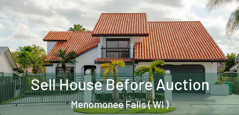  Sell House Before Auction Menomonee Falls ( WI )