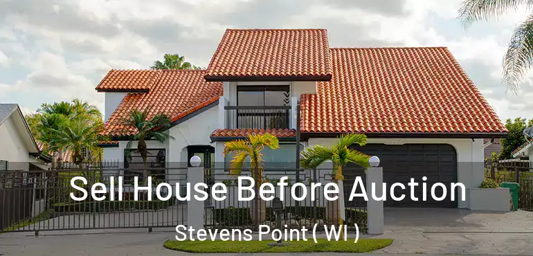  Sell House Before Auction Stevens Point ( WI )