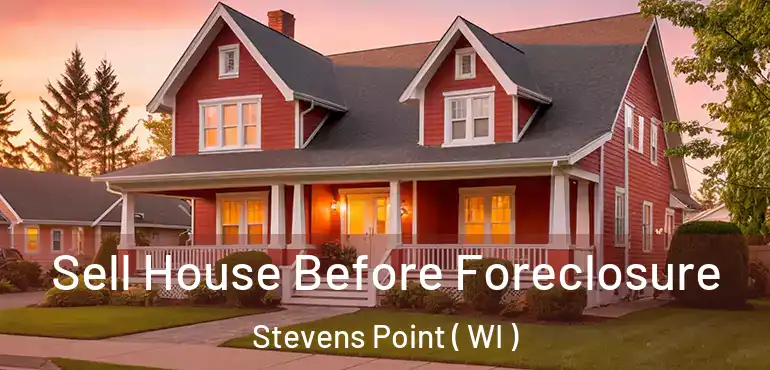  Sell House Before Foreclosure Stevens Point ( WI )