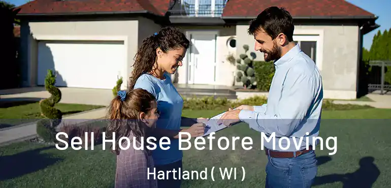  Sell House Before Moving Hartland ( WI )