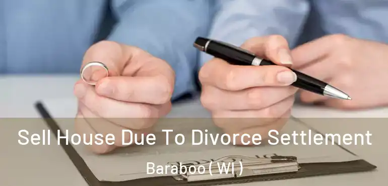  Sell House Due To Divorce Settlement Baraboo ( WI )