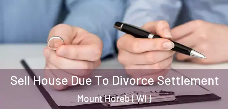  Sell House Due To Divorce Settlement Mount Horeb ( WI )
