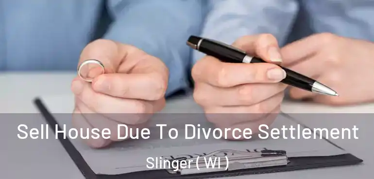  Sell House Due To Divorce Settlement Slinger ( WI )