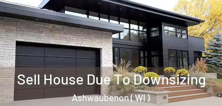  Sell House Due To Downsizing Ashwaubenon ( WI )