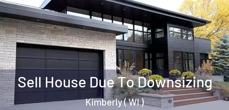  Sell House Due To Downsizing Kimberly ( WI )