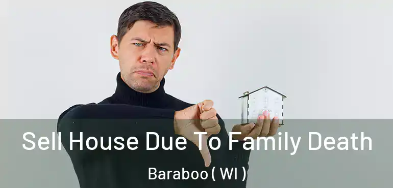  Sell House Due To Family Death Baraboo ( WI )