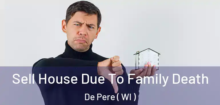  Sell House Due To Family Death De Pere ( WI )